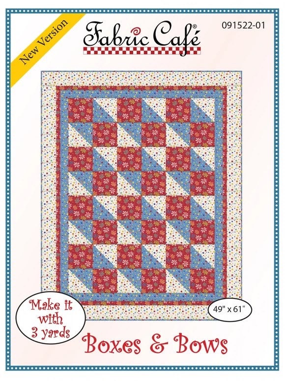 Fabric Cafe Boxes & Bows Quilt Pattern (uses only 3YDS of fabric) Finished Size 49”x61”