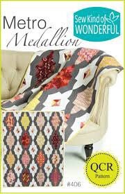 Sew Kind of Wonderful Metro Medallion Quilt Pattern Finished size 52”x64”