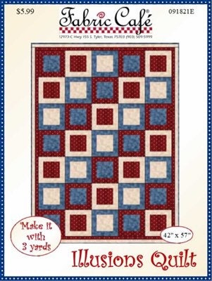 Fabric Cafe Illusions Quilt Pattern (uses only 3YDS of fabric) Finished Size 42”x57”