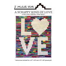 J. Michelle Watts A Scrappy Kind of Love Quilt Pattern (2 Size Variations Per Pattern)