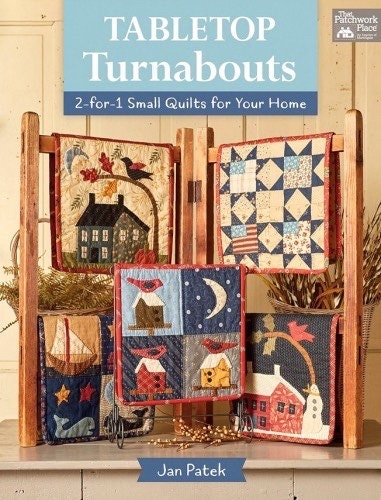 Tabletop Turnabouts 2-for-1 Small Quilts For Your Home By Jan Patek (10 Patterns Per Book)