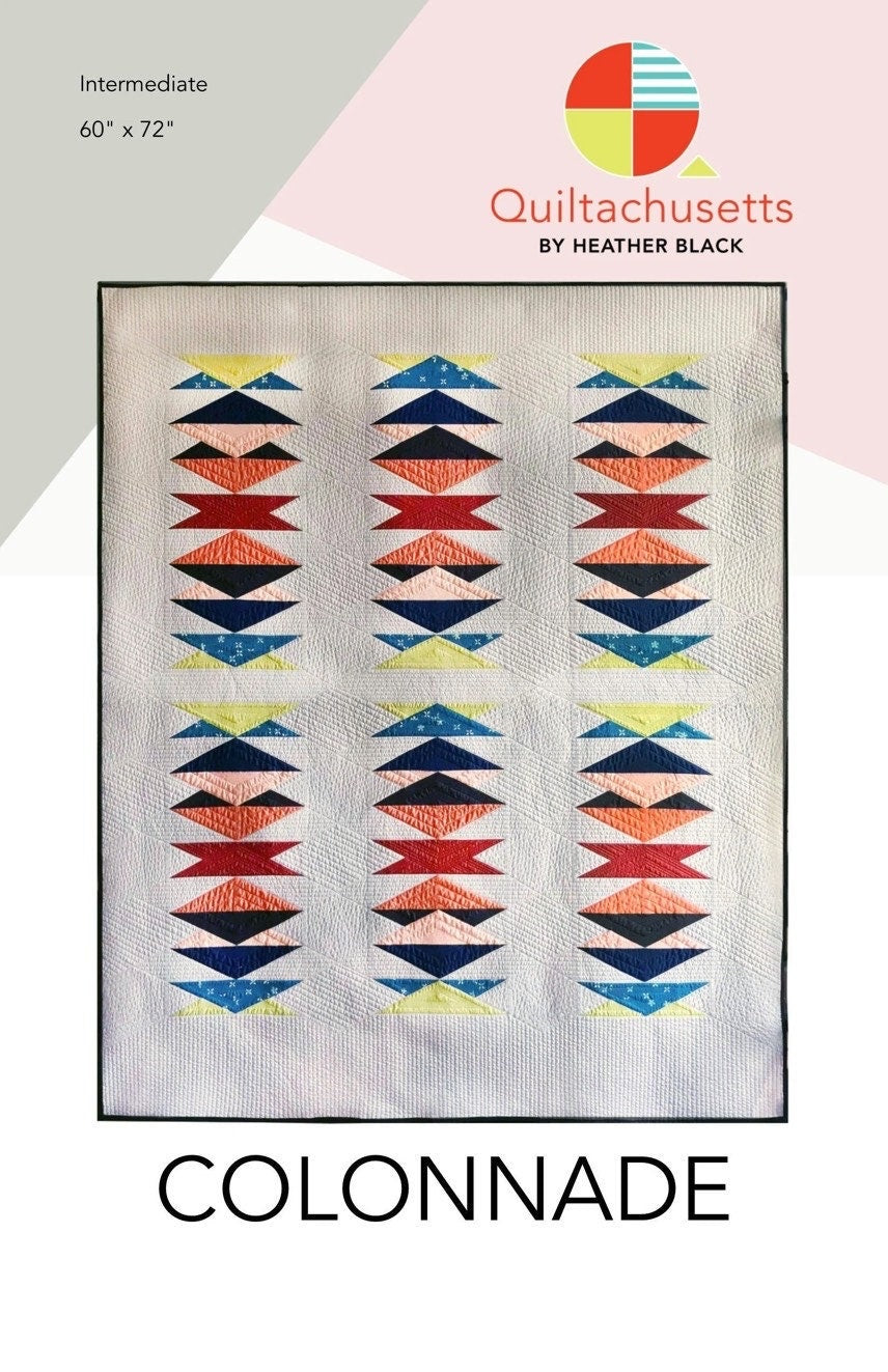 Quiltachusetts Colonnade Quilt Pattern Finished Size: 60"x72"