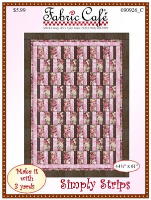 Fabric Cafe Simply Strips Quilt Pattern (Uses Only 3 Yards of Fabric For Top) Finished Size 44.5"x61"