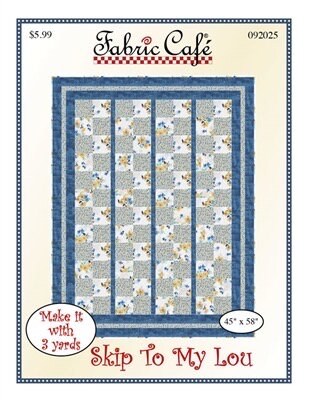 Fabric Cafe Skip To My Lou Quilt Pattern (Uses Only 3 Yards of Fabric For Top) Finished Size 45"x58"