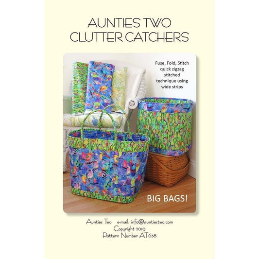 Aunties Two Clutter Catchers Big Bag Pattern Finished Sizes: Large 16”x13”x18” Medium 15”x12”x15” (Optional Bosal Bottoms Available)