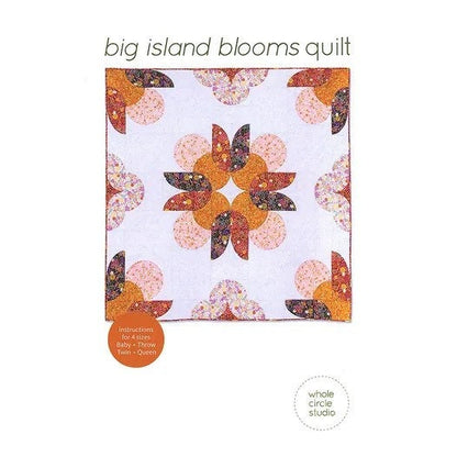 Whole Circle Studio Big Island Blooms Quilt Pattern (4 Size Variations Per Pattern)