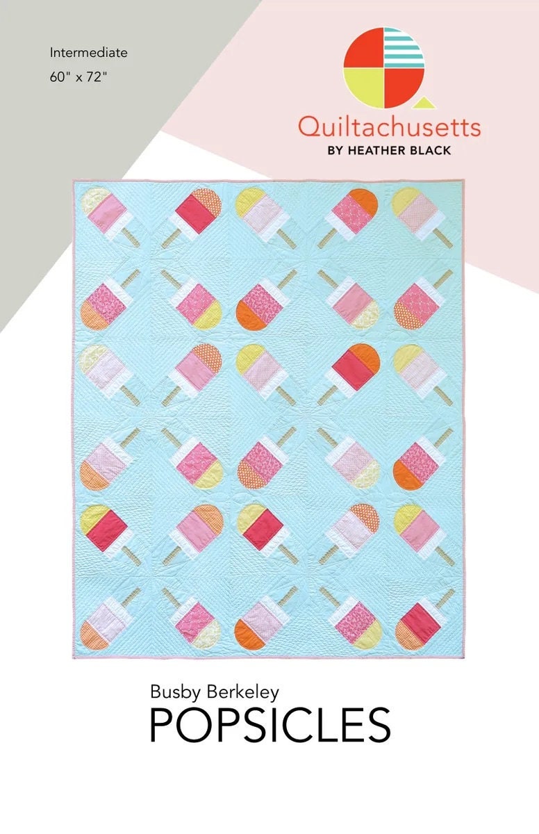 Quiltachusetts Busby Berkeley Popsicles Quilt Pattern Finished Size: 60"x72"