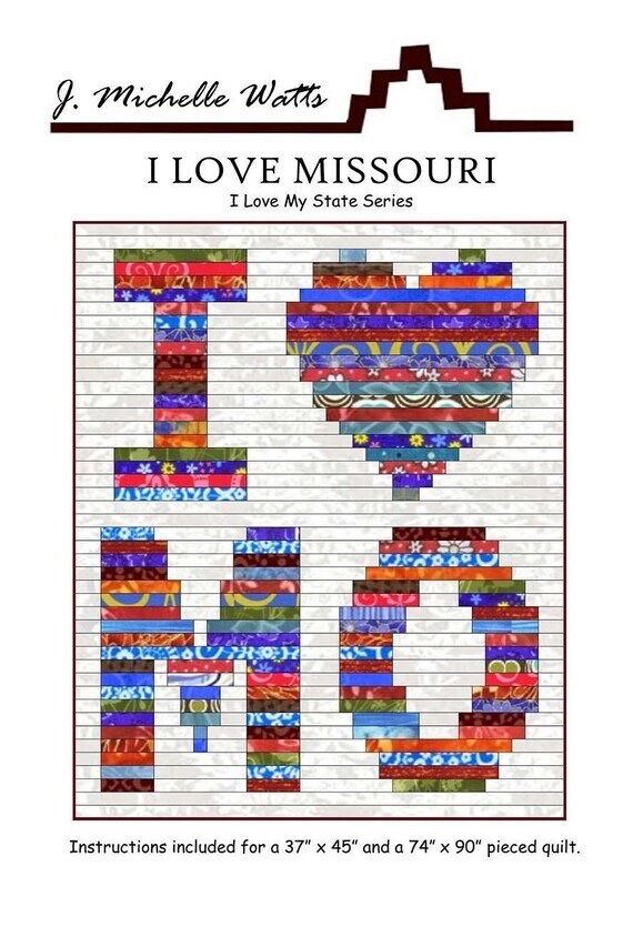 J. Michelle Watts I Love Missouri Quilt Pattern (2 Size Variations Per Pattern)