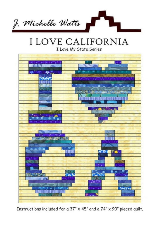 J. Michelle Watts I Love California Quilt Pattern (2 Size Variations Per Pattern)