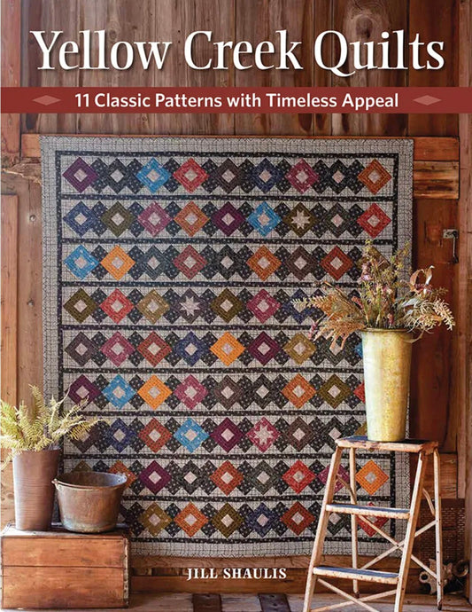 Yellow Creek Quilts: 11 Classic Patterns with Timeless Appeal Quilt Pattern Book