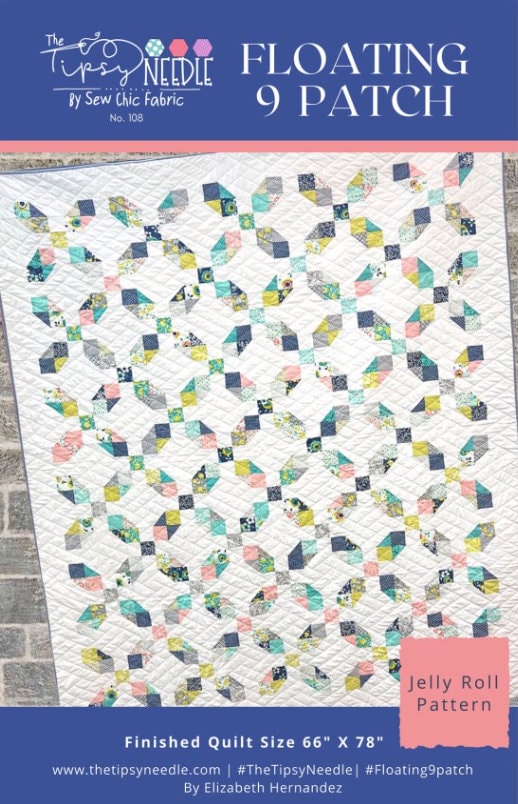 The Tipsy Needle Floating 9 Patch Quilt Pattern Finished Size: 66" x 78"