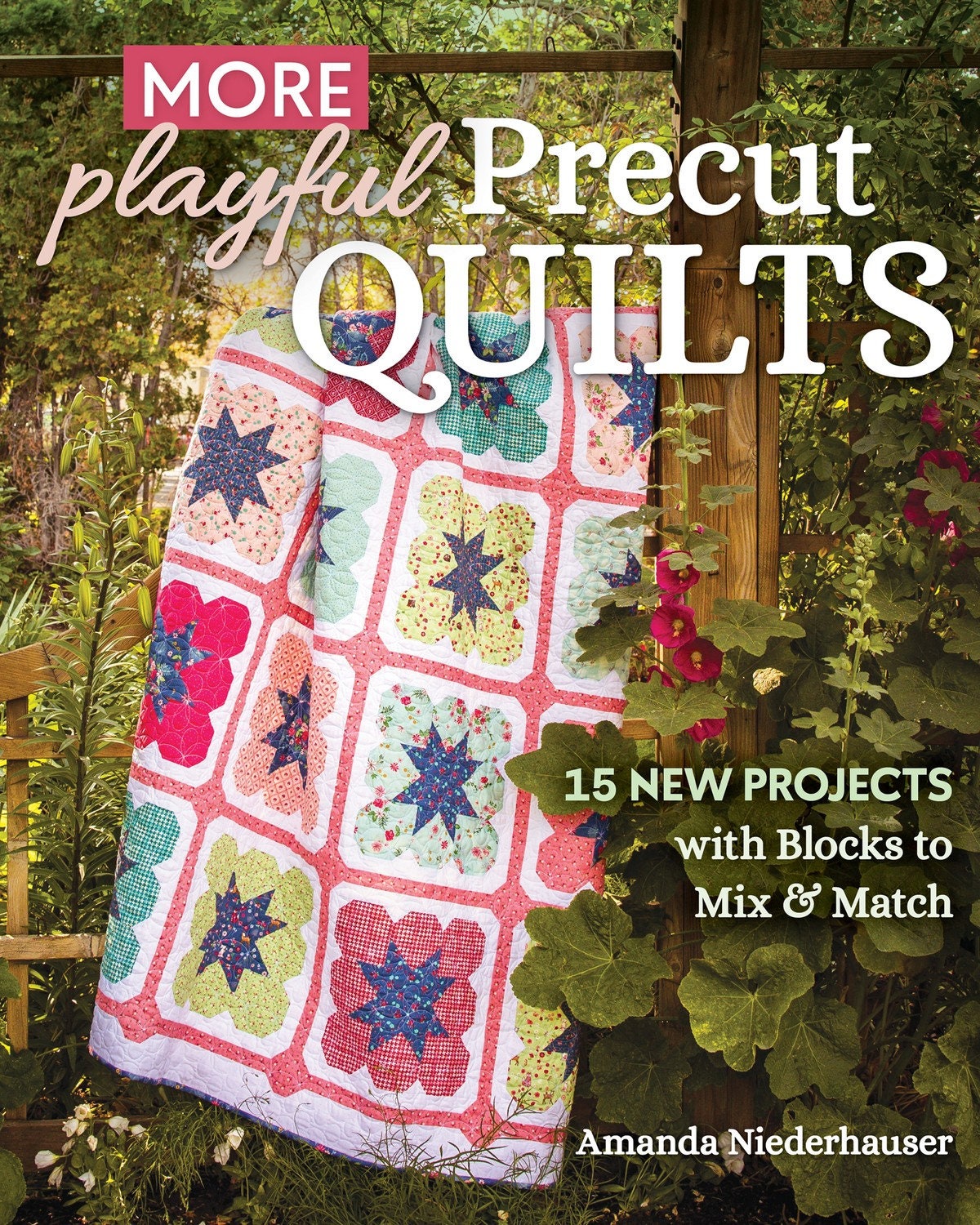 More Playful Precut Quilts by Amanda Niederhauser Quilt Pattern Book (15 New Projects with Blocks to Mix and Match)