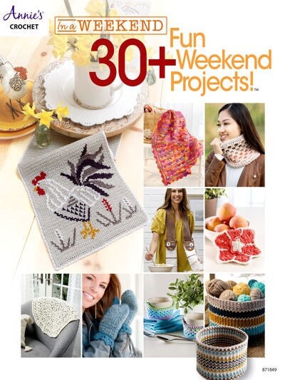 Annie's Crochet In a Weekend 30+ Fun Weekend Projects Pattern Book (30+ Projects Per Pattern Book)