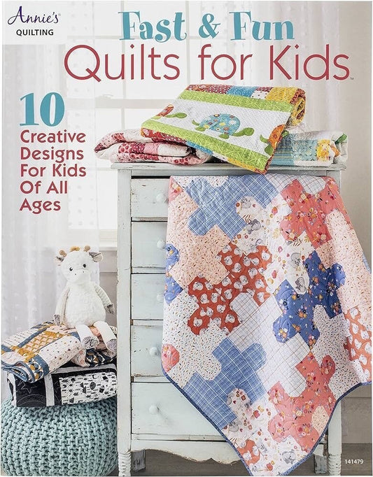 Annie's Quilting Fast & Fun Quilts For Kids Pattern Book (10 creative designs for kids of all age)