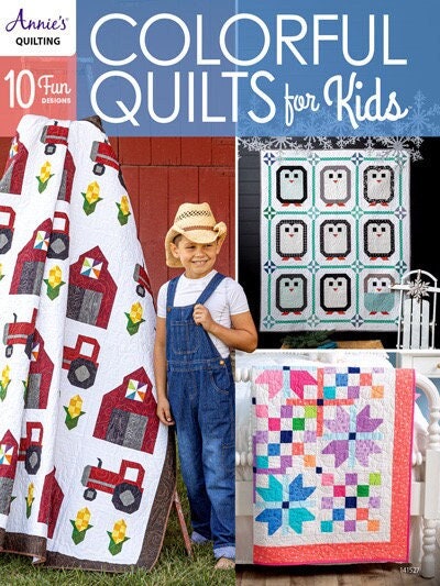 Annie's Quilting Colorful Quilts For Kids Pattern Book (10 creative designs for kids of all ages)