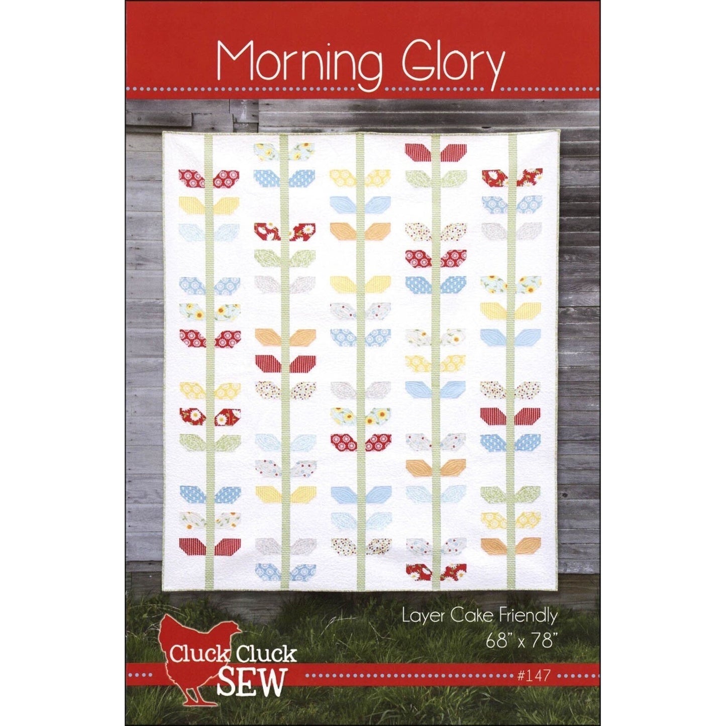 Cluck Cluck Sew Morning Glory Quilt Pattern Finished Size: 68"x78"