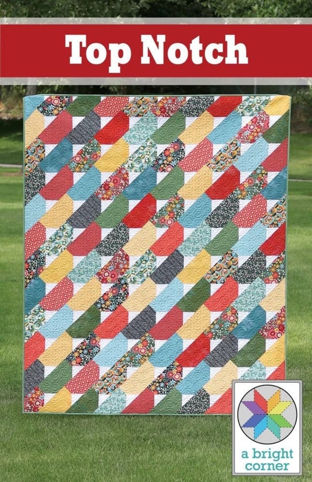 A Bright Corner Top Notch Quilt Pattern (4 Size Variations Per Pattern)