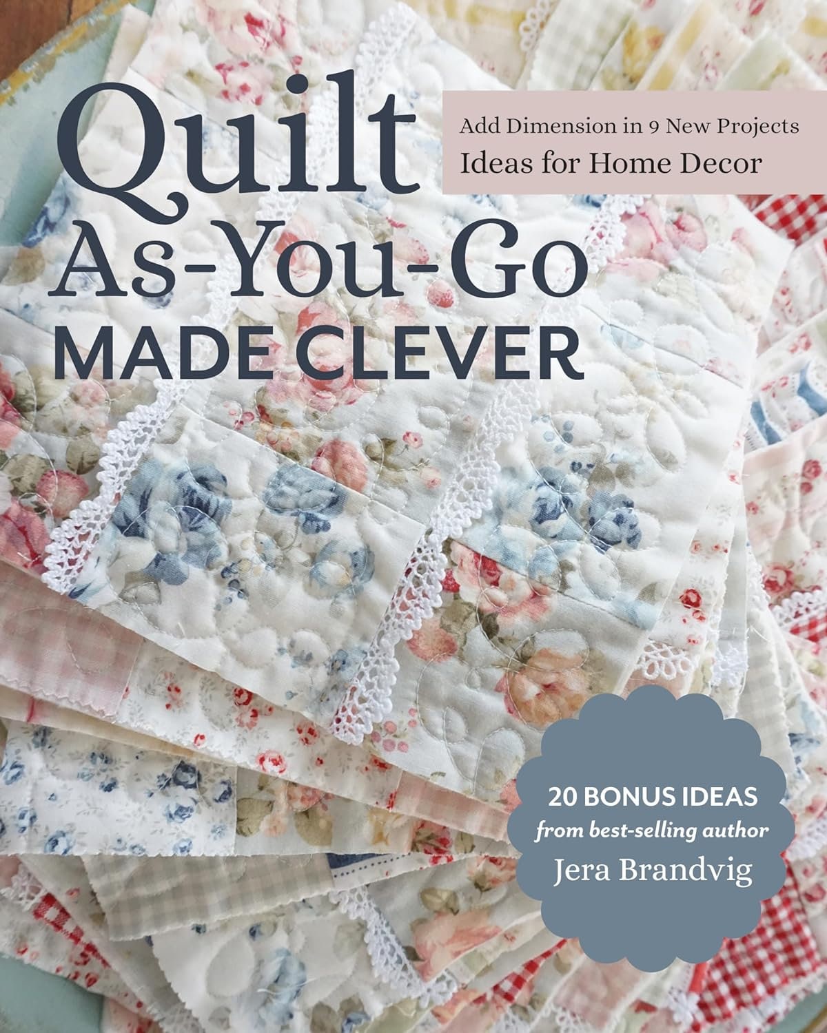 Stash Books Quilt As-You-Go Made Clever (9 New Projects)