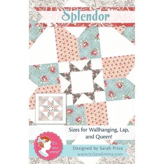 It’s Sew Emma Splendor Quilt Pattern (3 Size Variations Per Pattern)