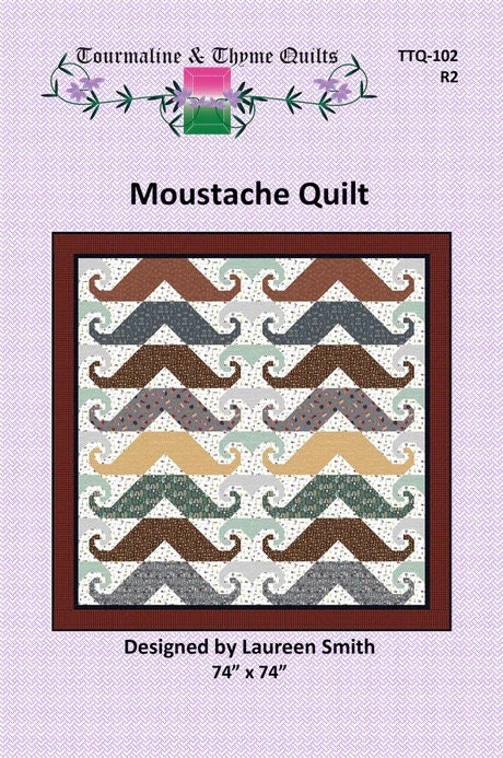 Tourmaline & Thyme Mustache Quilt Pattern Finished Size: 74"x74"