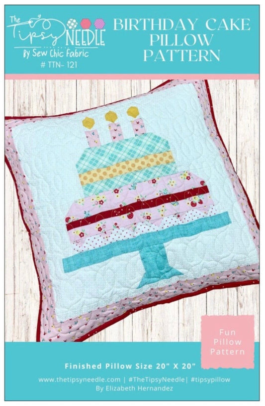 The Tipsy Needle Tipsy Birthday Cake Pillow Pattern Finished Size: 20"x20"