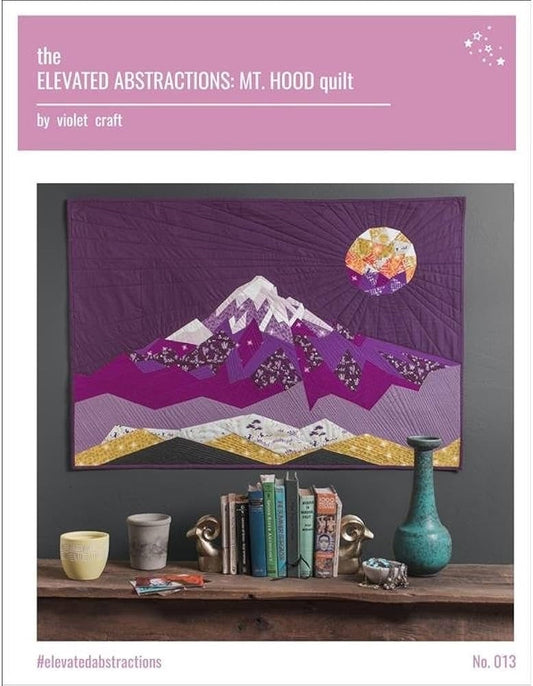 Violet Craft The Elevated Abstractions: Mt Hood A Foundation Paper Piecing Project Pattern (Finished Size 44"x30")