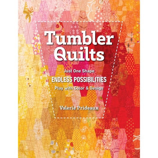 Valerie Prideaux Tumbler Quilts Endless Possibilities Pattern Book (16 Projects per book)