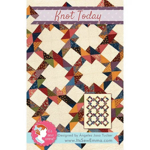 It’s Sew Emma Knot Today Quilt Pattern Finished Size 53”x68”