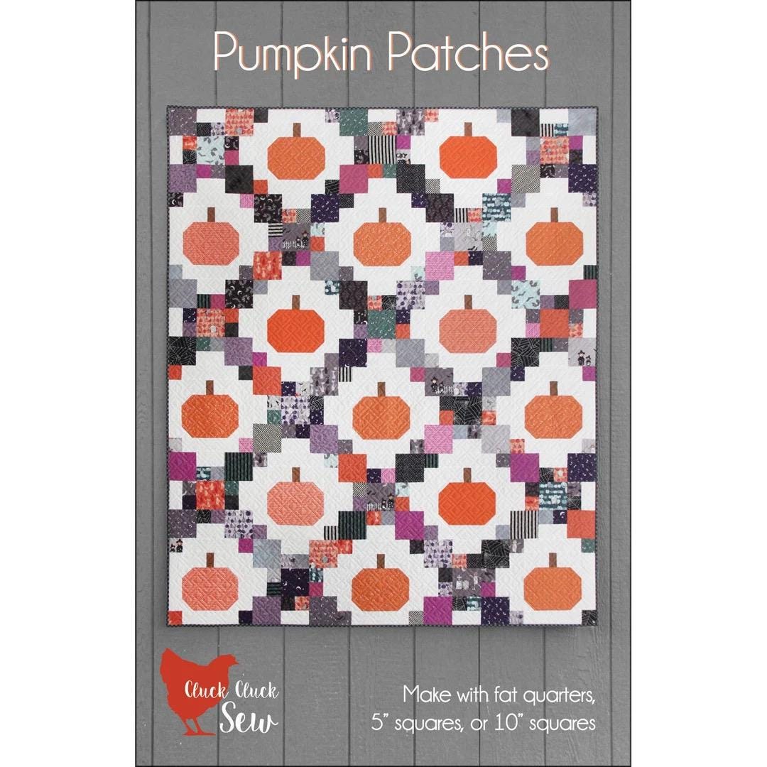 Cluck Cluck Sew Pumpkin Patches Quilt Pattern Finished Size: 60"x72" CCS204