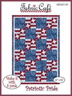 Fabric Cafe Patriotic Pride Quilt Pattern (uses only 3YDS of fabric) Finished Size: 40"x58"